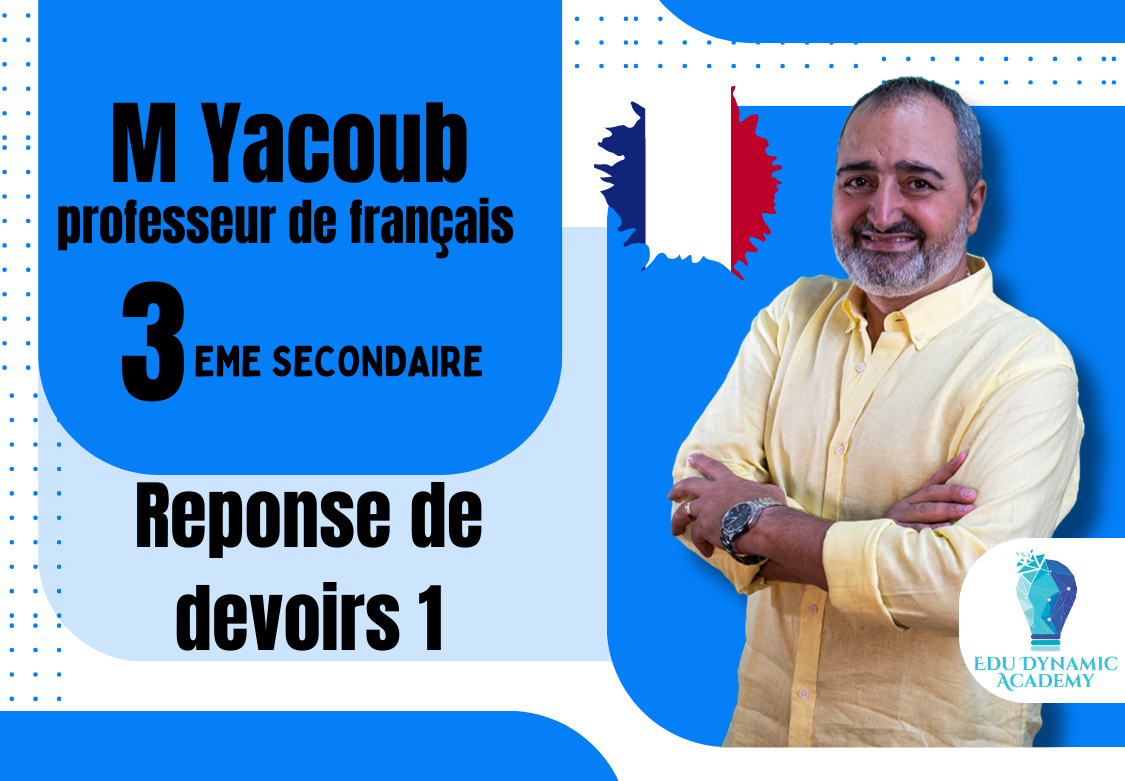 M. Yacoub | 3rd Secondary | Leccture # REPONSE de DEVOIR 1